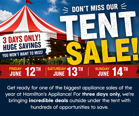 Three Days of Huge Savings! Friday, June 12 • Saturday, June 13 • Sunday, June 14 - Get ready for one of the biggest appliance sales of the year at Hamilton's Appliance! For three days only, we're bringing incredible deals outside under the tent with hundreds of opportunities to save. 