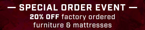 special order event - 20% off factory ordered furniture and mattresses - see store for more details