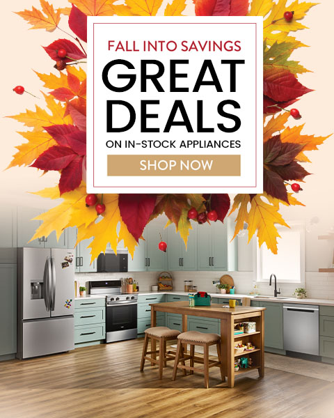 Fall into savings - great deals on in stock appliances - Shop Now