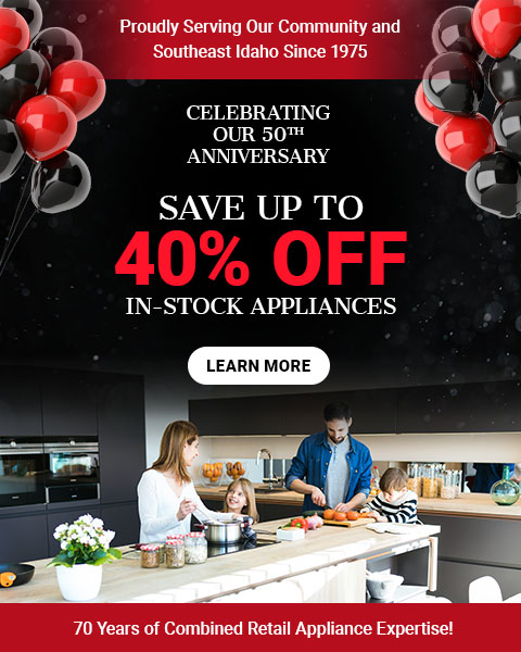 Celebrating Our 50th Anniversary. Save up to 40% Off In-Stock Appliances - Learn More