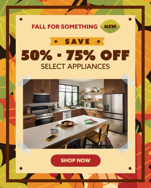 Fall For Something New. Save 50% - 75% Off Select Appliances - Shop Now