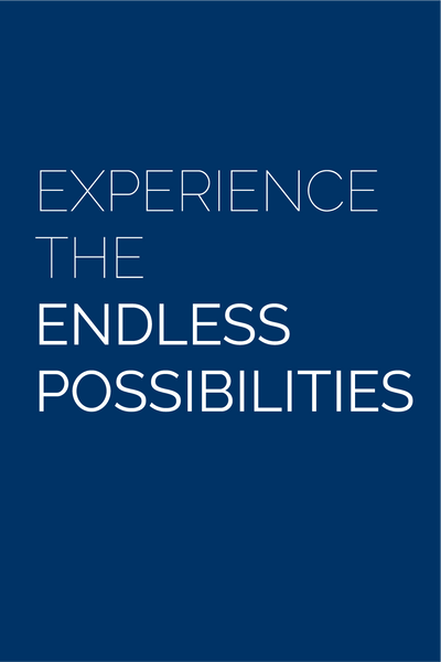 Experience The Endless Possibilities