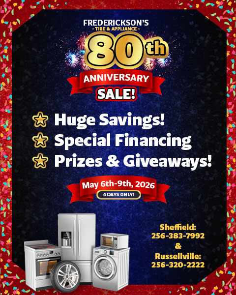 Frederickson's Tire & Appliance 80th Anniversary Sale! Huge Savings! Special Financing. Prizes & Giveaways! May 6th - 9th, 2026. 4 Days Only!