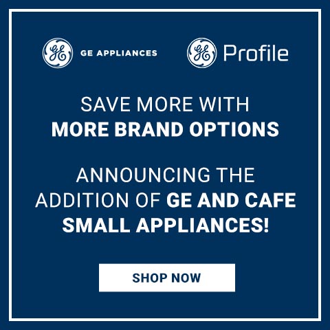GE Appliances, GE Profile, Cafe - Save more with more brand options, announcing the addition of GE and Cafe appliances.