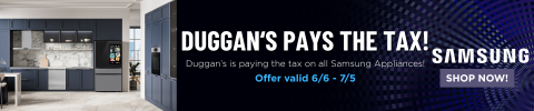 Duggan's Pays the Tax! We pay the sales tax on all Samsung appliances - 6/6-7/5 - SHOP NOW