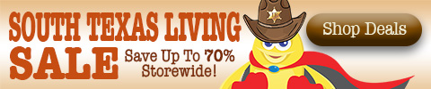 South Texas Living Sale. save up to 70% on everything. shop deals