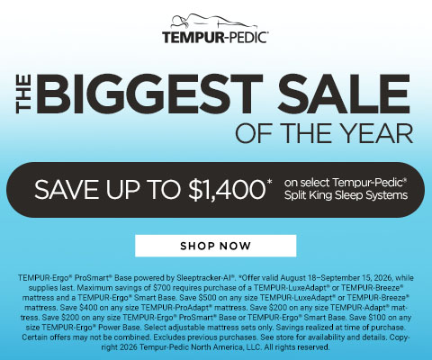 Tempur-pedic Biggest sale of the year - save up to $1400 on select tempur-pedic split king sleep systems - shop now