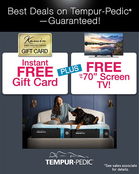 Best deals on Tempur-Pedic guaranteed. Instant free gift card plus Free up to 70 inch screen tv. See sales associate for details.