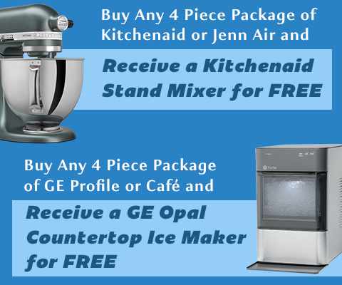Buy Any 4 Piece Package of Kitchenaid or Jenn Air and Receive a Kitchenaid Stand Mixer for FREE. Buy Any 4 Piece Package of GE Profile or Café and Receive a GE Opal Countertop Ice Maker for FREE