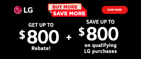 LG Buy More Save More. Get up to $800 Rebate! + Save up to $800 on qualifying LG purchases - Shop Now