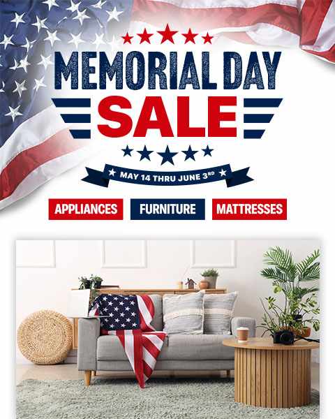 Memorial Day Sale. May 14 Thru June 3rd. Appliances, Furniture & Mattresses.