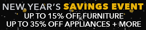 New Year's Savings Event - Up to 15% Off Furniture - Up to 35% Off Appliances + More