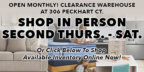 Open Monthly! Clearance Warehouse at 306 Peckhart Ct - Shop in person second thurs-sat or click below to shop available inventory online now!
