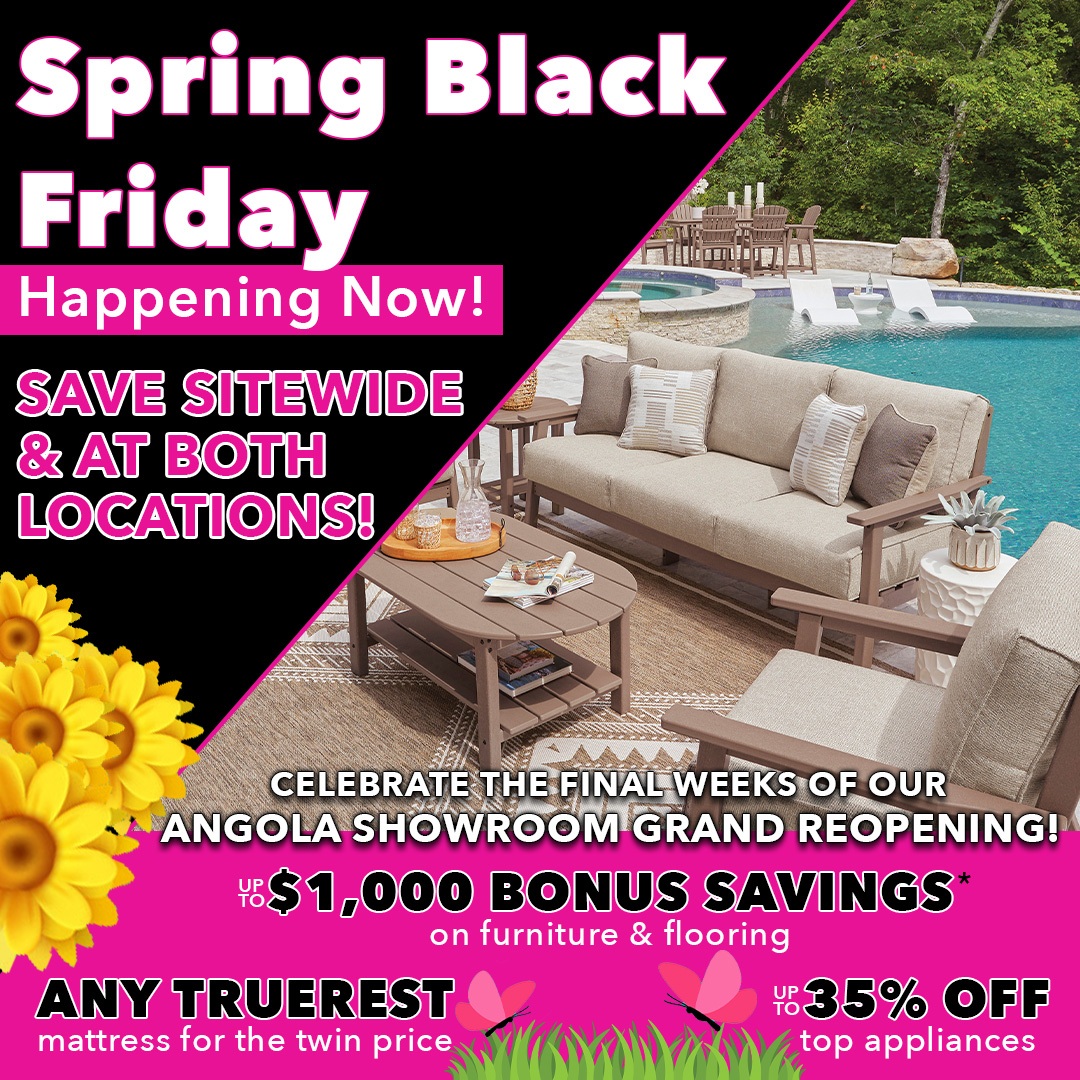 Spring Black Friday - Final Days, Angola Grand Reopening - Up to $1,000 Off Furniture & More!