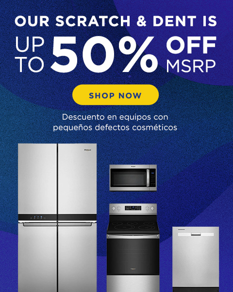 Our Scratch & Dent is up to 50% off MSRP - Shop Now!