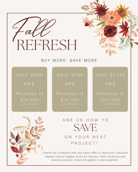 Fall refresh. buy more save more. save $500 purchase of $10,000 or more. save $750 purchase of $15,000 or more. save $1000 purchase of $20,000 or more