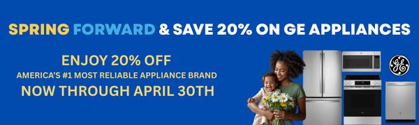 Spring forward & save 20% on GE Appliances. ENJOY 20% OFF AMERICA'S #1 MOST RELIABLE APPLIANCE BRAND NOW THROUGH APRIL 30TH