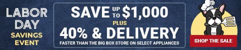 labor day savings event - Save up to $1,000 plus 40% Delivery faster than the big box store on select appliances - Shop the Sale
