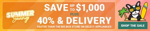Summer Savings - Save up to $1,000 plus 40% Delivery faster than the big box store on select appliances - Shop the Sale