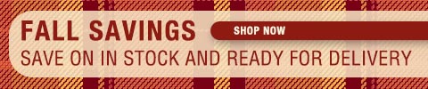 Fall Savings - save on in-stock and ready for delivery - Shop Now