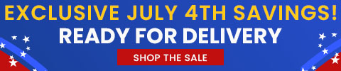 EXCLUSIVE JULY 4TH SAVINGS! READY FOR DELIVERY