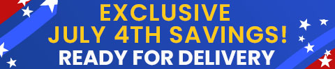 EXCLUSIVE JULY 4TH SAVINGS! READY FOR DELIVERY
