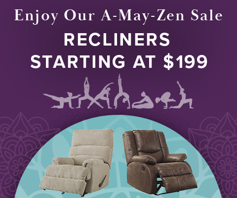 Enjoy Our A-May-Zen Sale! RECLINERS STARTING AT $199