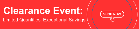 Clearance Event - Limited Quantities. Exceptional Savings. Shop Now