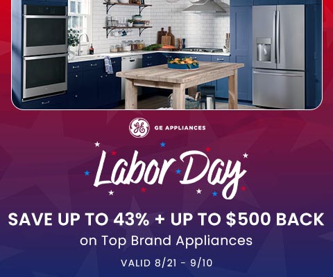 Labor Day Savings - Save up to 43% + $500 Back on Select GE Appliances - Shop Now
