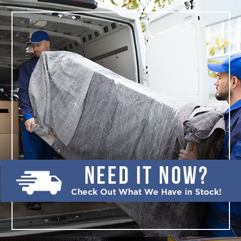 Need it Now? Check out what we have in stock