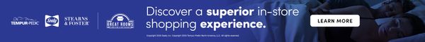 Tempur-Pedic, Sealy, Stearns & Foster. Discover a superior in-store shopping experience. - Learn More