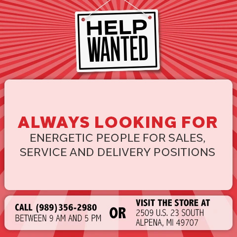 Always looking for energetic people for sales, service and delivery positions. Call or visit the store for details.