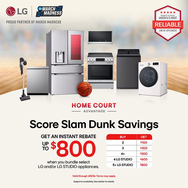 LG March Madness - Score Slam Dunk Savings: Get an Instant Rebate up to $800 when you bundle select LG and/or LG Studio appliances.