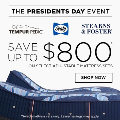 Tempur-Pedic, Sealy, Stearns & Foster Presidents Day Sale. Save up to $800* on select adjustable mattress sets - Shop Now