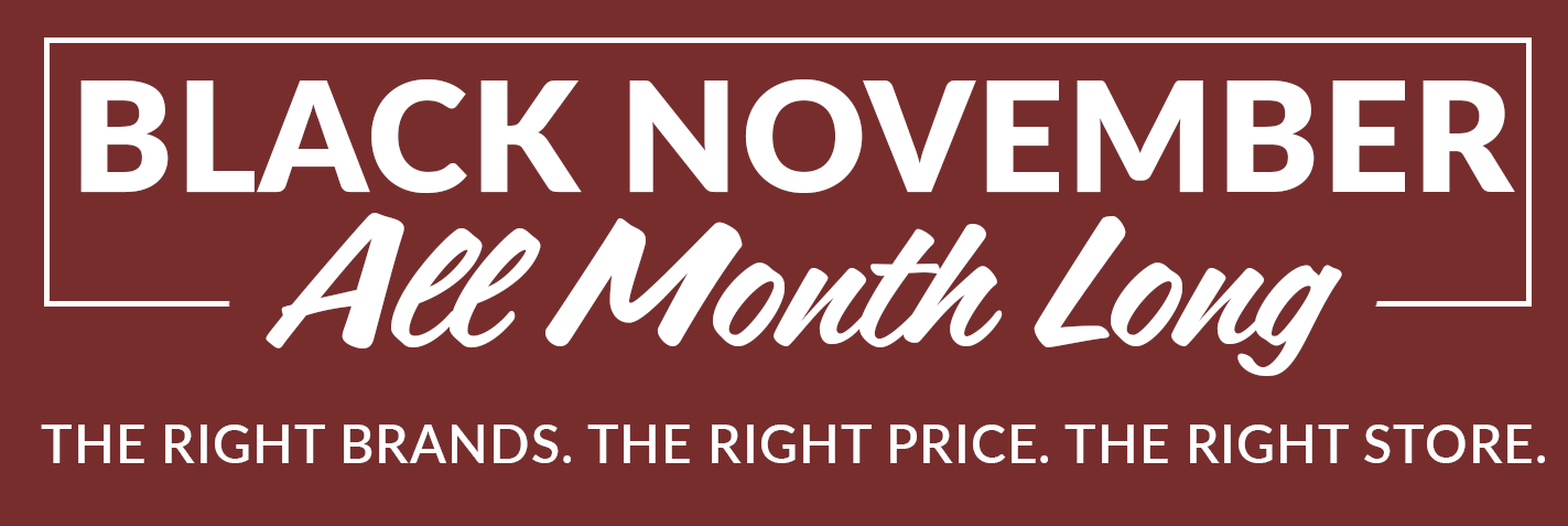 Black November Starts Now. the right brands, the right price, the right store. shop now