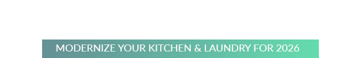 Best Selection | Best Price | Best Service | Modernize Your Kitchen & Laundry For 2026