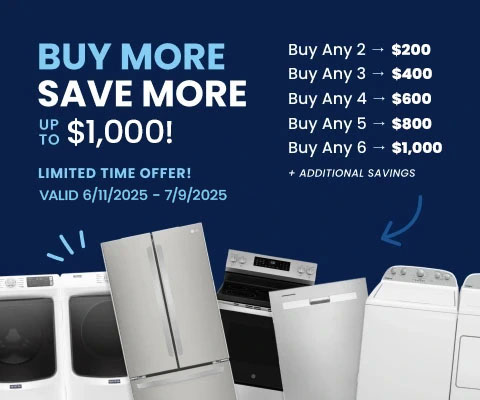 Buy More, Save More up to $1,000! - valid 6/11 - 7/9