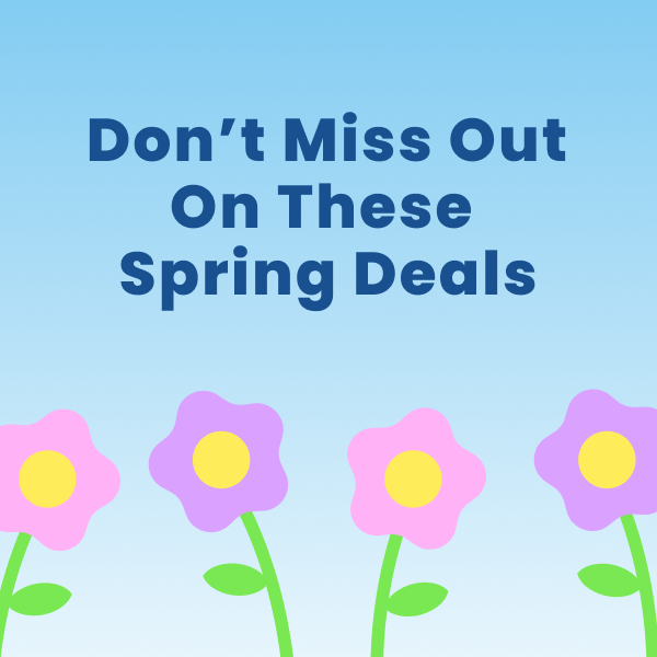 Don't Miss Out On These Spring Deals
