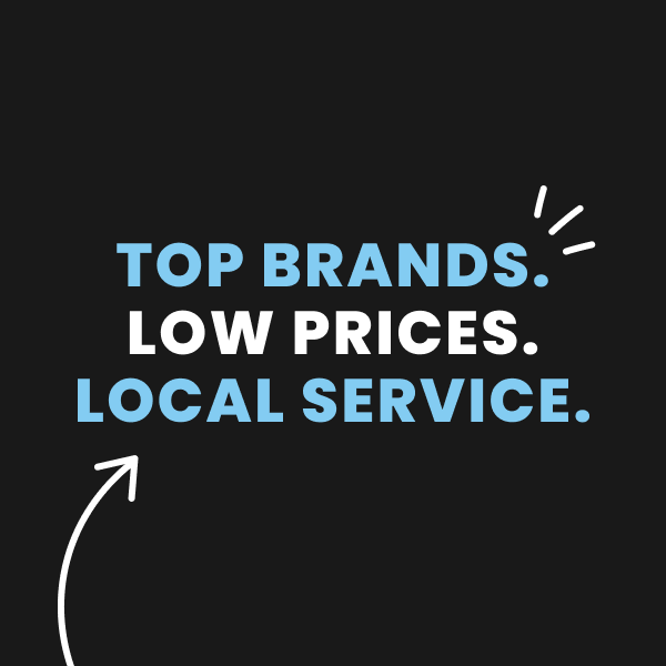 Top Brands. Low Prices. Local Service.
