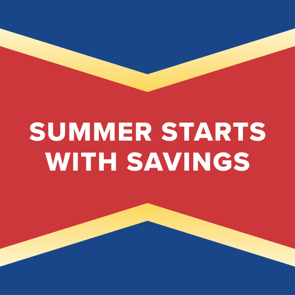 Summer Starts with Savings