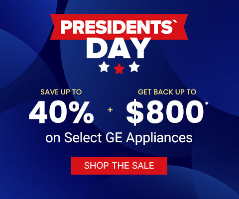 Presidents Day GE Sale Save up to 40%+ Get back up to $800