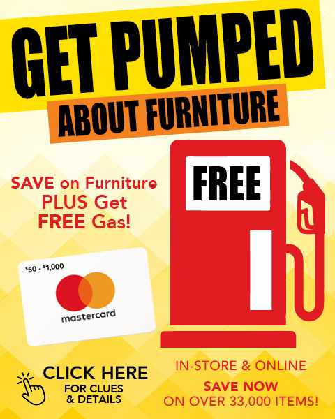 Get pumped about furniture! save on furniture plus get free gas! click for clues and details