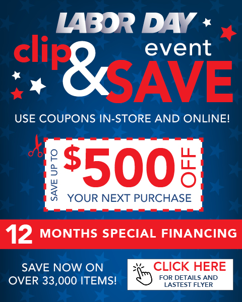 Labor Day Event! Clip & Save up to $500! 12 month special financing