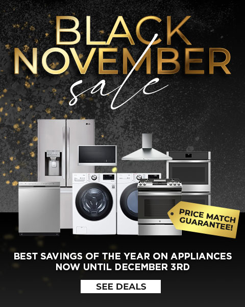 Black November Savings. best savings of the year on appliances. Valid *11/3-12/4*