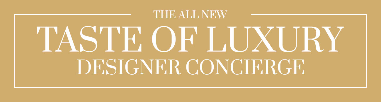 The All New Taste of Luxury Designer Concierge