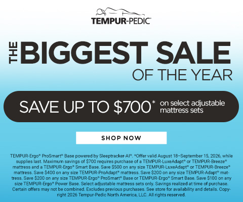 Tempur-Pedic. The Buggest Sale of the Year. Save up to $700* on select adjustable mattress sets - Shop Now