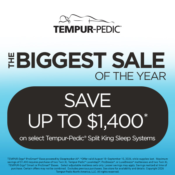 Tempur-Pedic The Biggest Sale of the Year. Save up to $1,400 on select Tempur-Pedic® Split King Sleep Systems