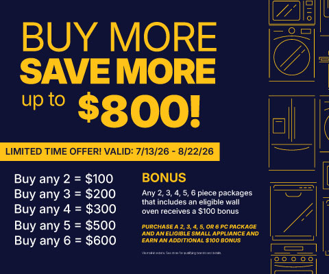 Buy More, Save More up to $800! - valid 7/13 - 8/22