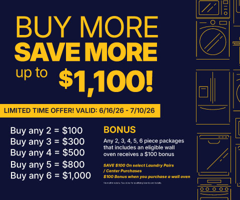 Buy More, Save More up to $1,100! - valid 6/16 - 7/10